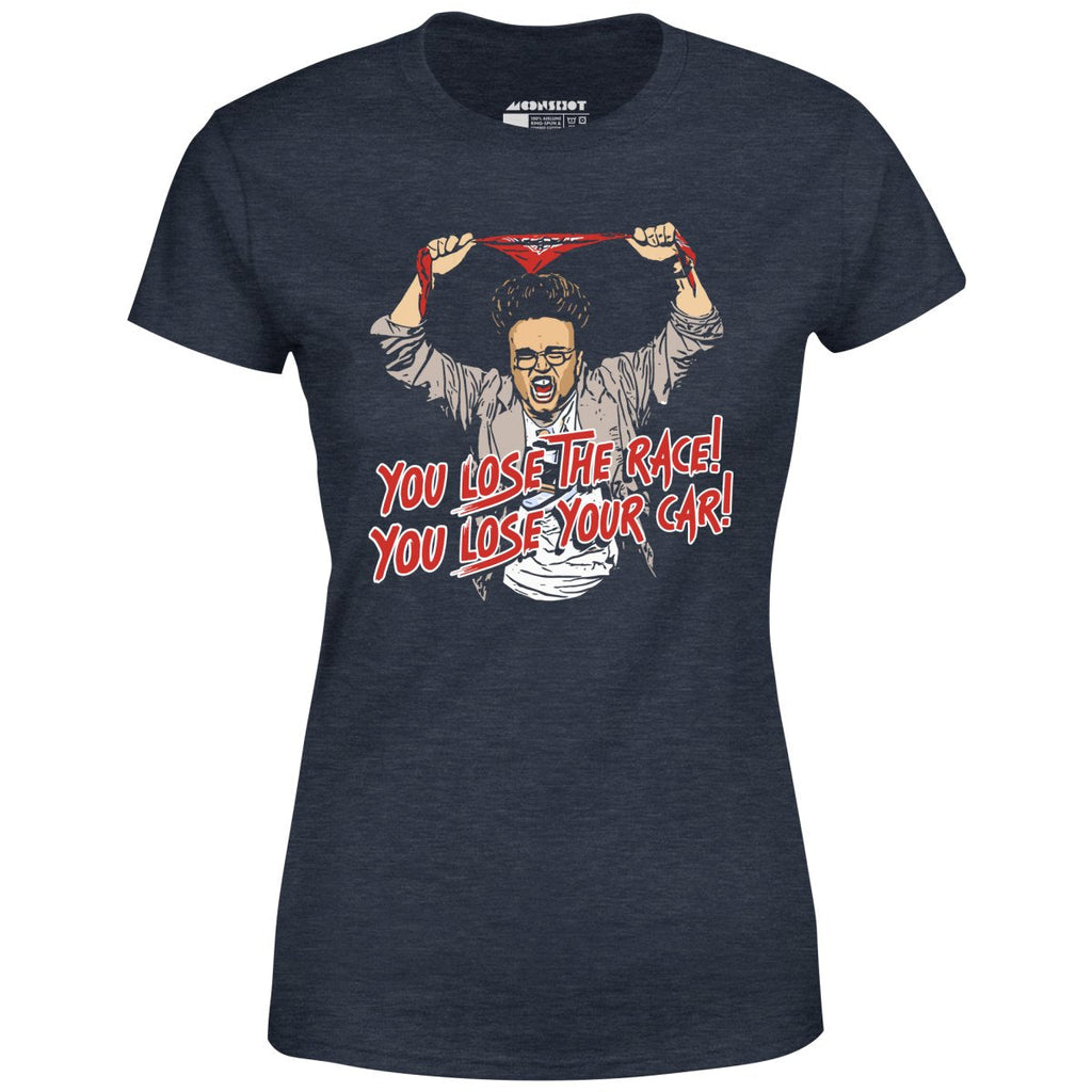 You Lose The Race You Lose Your Car - Women's